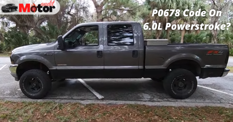 What Is P0678 Code On 6.0L Powerstroke: How To Fix?