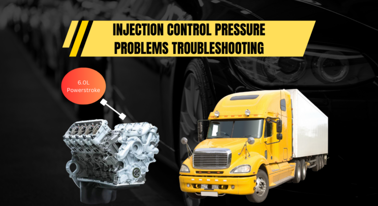 6.0L Powerstroke Injection Control Pressure Problems Troubleshooting