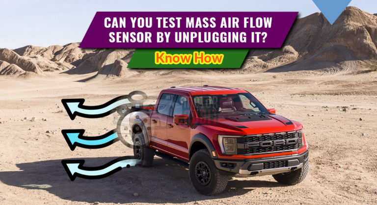 Can You Test MAF (Mass Air Flow) Sensor By Unplugging It?