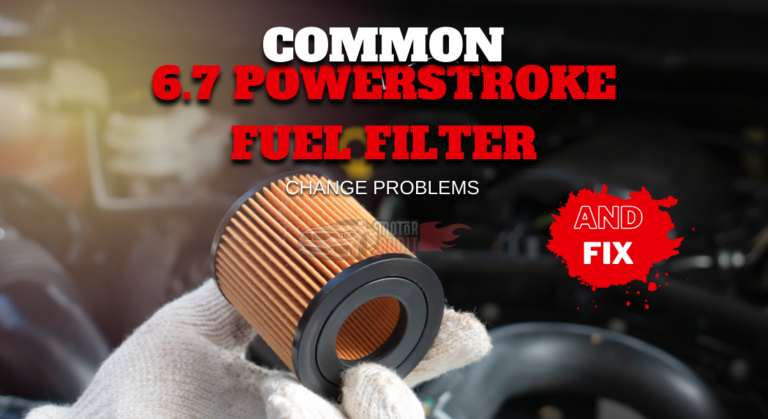 Common 6.7 Powerstroke Fuel Filter Change Problems & Fix?