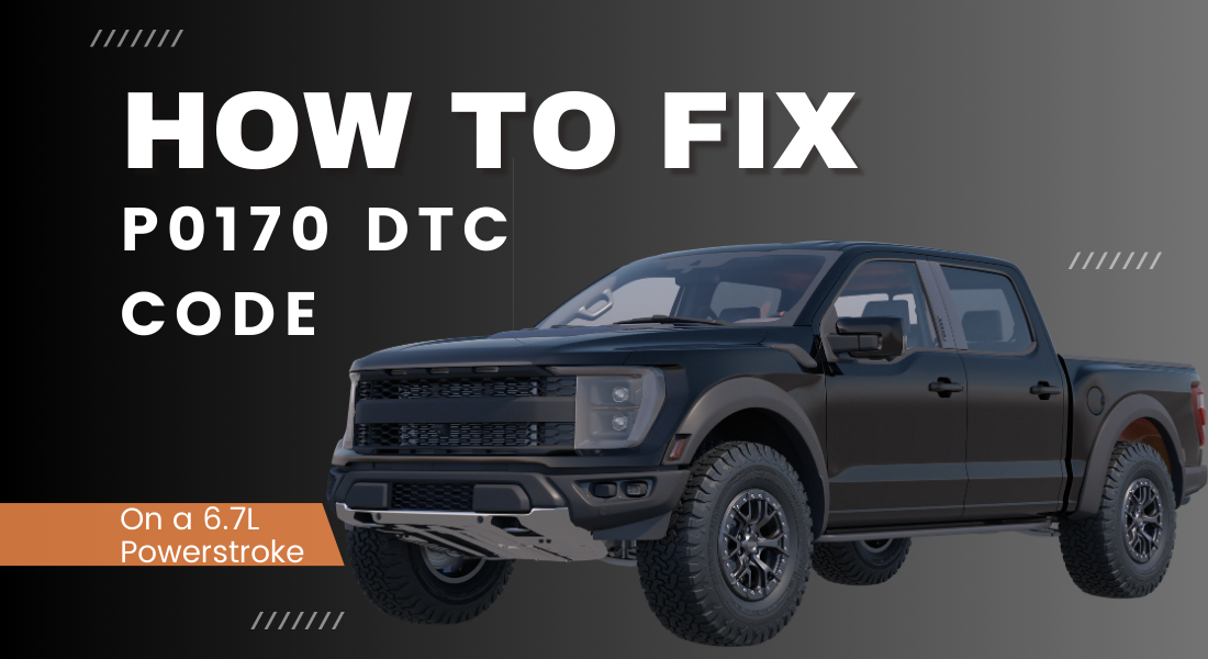 How to Fix the P0170 DTC Code on a 6.7L Powerstroke