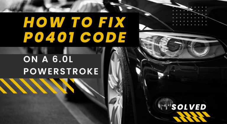 How to Fix the P0401 DTC Code on a 6.0L Powerstroke (Solved)