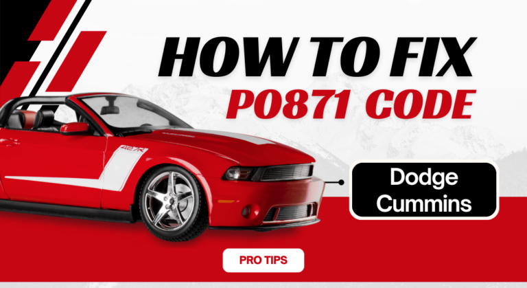 How to Fix the P0871 DTC Code on Dodge Cummins (Pro Tips)