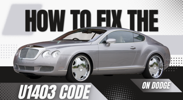 How to Fix the U1403 DTC Code on Dodge with Expert Insights