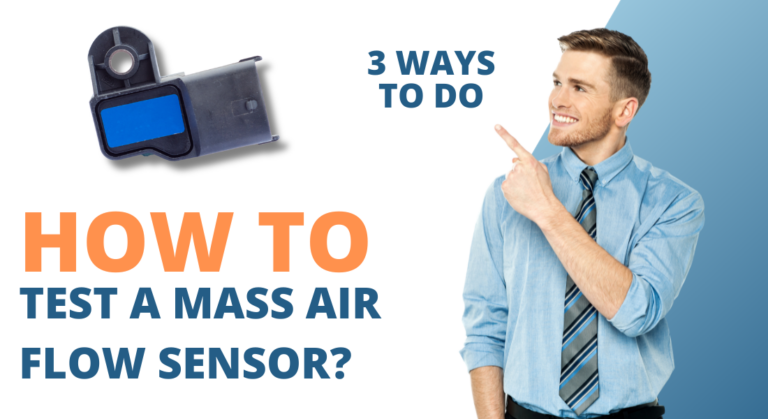 How to Test a Mass Air Flow Sensor? (3 Ways To Do)