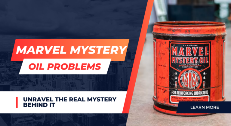 Marvel Mystery Oil Problems? Unravel the real mystery behind it