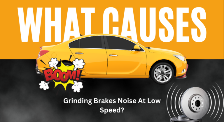 What Causes Grinding Brakes Noise At Low Speed? – Fix Now