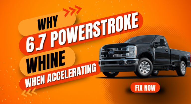 Why 6.7 Powerstroke Whine When Accelerating? (Fix Now)
