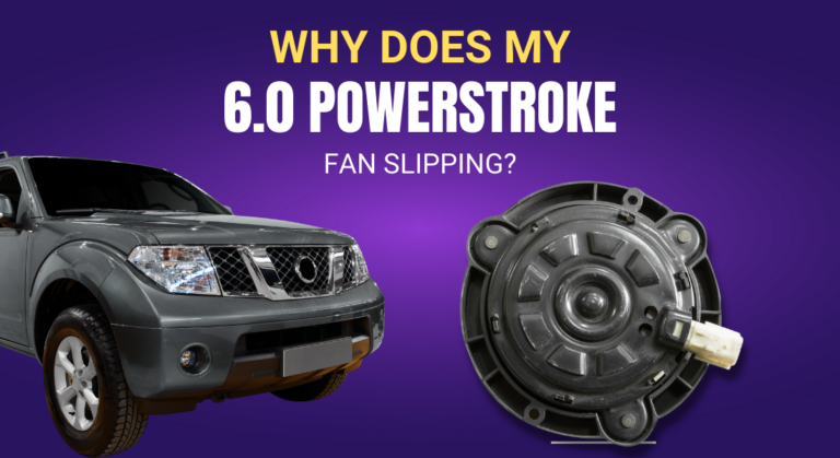 Why Does My 6.0 Powerstroke Fan Slipping?